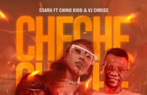 AUDIO l Ssaru Ft Chino Kidd & VJ Chriss – Cheche.mp3 l Download